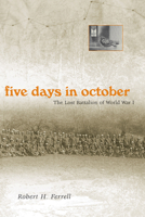 Five Days In October: The Lost Battalion Of World War I 0826215947 Book Cover