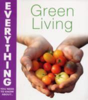 Green Living (Everything You Need to Know About...) (Everything You Need to Know About...) 0715328344 Book Cover