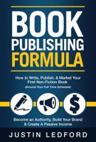 Book Launch Formula: How To Write, Publish, & Market Your First Non-Fiction Book Around Your Full Time Schedule Become an Authority, Build Your Brand, & Create A Passive Income 099750501X Book Cover