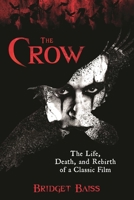 The Crow: The Story Behind the Film 1493074113 Book Cover