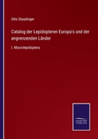 Catalog der Lepidopteren Europa's und der angrenzenden Länder: I. Macrolepidoptera 3744698157 Book Cover