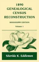 1890 Genealogical Census Reconstruction, Mississippi Edition, Volume 1 0788420305 Book Cover