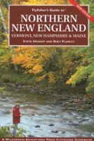 Flyfisher's Guide to Northern New England: Vermont, New Hampshire, and Maine (The Wilderness Adventures Flyfisher's Guide Series) (The Wilderness Adventures Flyfisher's Guide Seires) 1932098488 Book Cover