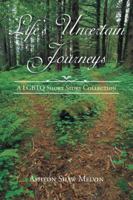 Life's Uncertain Journeys: A Lgbtq Short Story Collection 1524620211 Book Cover