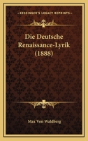 Die Deutsche Renaissance-Lyrik (1888) 1141381044 Book Cover