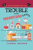Trouble at the Valentine Factory 3949220046 Book Cover