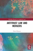 Antitrust Law and Mergers (Routledge Research in Competition Law) 1032899433 Book Cover