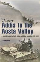 From Addis to the Aosta Valley: A South African in the North African and Italian Campaigns 1940-45 1908916249 Book Cover