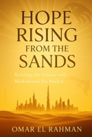 Hope Rising from the Sands: Building the Future with Mohammed bin Rashid B0FJMG5HBX Book Cover