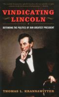 Vindicating Lincoln: Defending the Politics of Our Greatest President 0742559734 Book Cover