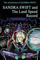 Sandra Swift and the Land Speed Record (The Adventures of Sandra Swift Book 3) 153054789X Book Cover