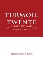 Turmoil in Twente: A Tale of War 149698238X Book Cover