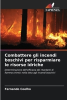 Combattere gli incendi boschivi per risparmiare le risorse idriche: Determinazione dell'efficacia dei ritardanti di fiamma chimici nella lotta agli incendi boschivi (Italian Edition) 6207667387 Book Cover