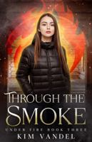 Through the Smoke (Under Fire) 0996206957 Book Cover