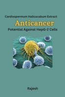 CardiospermumHalicacabum Extract: Anticancer Potential Against HepG-2 Cells 1805282441 Book Cover