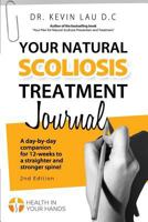 Your Natural Scoliosis Treatment Journal (2nd Edition): A Day-By-Day Companion for 12-Weeks to a Straighter and Stronger Spine! 9811147299 Book Cover