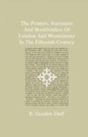 Printers, Stationers and Bookbinders of London and Westminster in the Fifteenth Century 0548904294 Book Cover