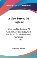 A New Survey Of England: Wherein The Defects Of Camden Are Supplied, And The Errors Of His Followers Remarked 1164541439 Book Cover