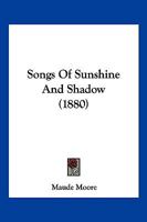 Songs Of Sunshine And Shadow 1166978389 Book Cover