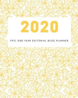 2020 Epic One-Year Editorial Blog Planner: Influencers, Content Writers, Entrepreneurs Stay Organized with this Ultimate Blog Planner 1705854923 Book Cover