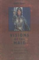Visions of the Maid: Joan of Arc in American Film and Culture 0813920760 Book Cover