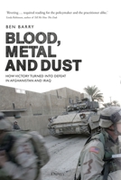 Blood, Metal and Dust: The Wars in Afghanistan and Iraq 2001–14: A Military History 1472831047 Book Cover