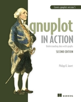 Gnuplot in Action: Understanding Data with Graphs 1633430189 Book Cover
