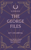 Silverbourne: The George Files: Act I: On Arrival: A Gay British Literary Expat Romance (The George Files: A Gay British Literary Expat Romance Series) B0GCD5M9WD Book Cover