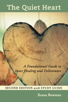 The Quiet Heart: A Foundational Guide to Inner Healing and Deliverance, Second Edition with Study Guide 196014250X Book Cover