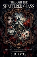 Through the Shattered Glass B0GQ9CH4LG Book Cover