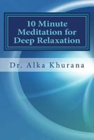 10 Minute Meditation for Deep Relaxation: Beginner's Guide to Meditate Effortlessly 1491280964 Book Cover