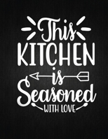 This Kitchen is Seasoned With Love: Recipe Notebook to Write In Favorite Recipes - Best Gift for your MOM - Cookbook For Writing Recipes - Recipes and Notes for Your Favorite for Women, Wife, Mom 8.5" 1694409600 Book Cover