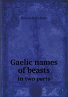 Gaelic Names of Beasts in Two Parts 5518451318 Book Cover