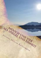 Mensch Und Tier - ALS Spiegel Und Einheit 1539674274 Book Cover