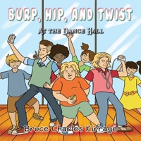 Burp, Hip, and Twist: At the Dance Hall 1951461339 Book Cover