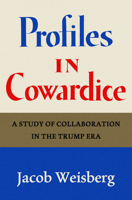 Profiles in Cowardice: A Study of Collaboration in the Trump Era B0GZTB2BPR Book Cover