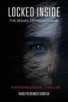 Locked Inside: The Sequel to Crematorium. A Psychological Thriller. B0C91P28WF Book Cover