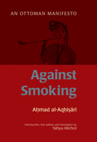 Against Smoking: An Ottoman Manifesto 1847740200 Book Cover