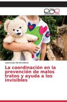La coordinación en la prevención de malos tratos y ayuda a los invisibles 6200053286 Book Cover