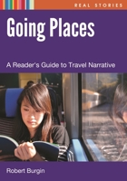 Going Places: A Reader's Guide to Travel Narrative: A Reader's Guide to Travel Narrative 1598849727 Book Cover
