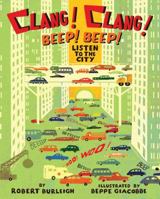 Clang! Clang! Beep! Beep!: Listen to the City 1416940529 Book Cover
