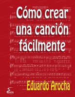 Cómo crear una canción fácilmente (Spanish Edition) 1695712714 Book Cover