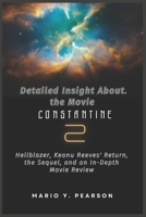 Detailed Insight About the Movie Constantine 2: Hellblazer, Keanu Reeves' Return, The Sequel, and an In-Depth Movie Review B0F38S4237 Book Cover