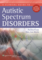 A Clinical Guide to Autism Spectrum Disorders 1608312690 Book Cover