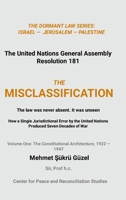 THE MISCLASSIFICATION How a Single Jurisdictional Error by the United Nations Produced Seven Decades of War: Volume One: The Constitutional Architecture, 1922-1947 1291763058 Book Cover