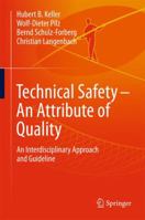 Technical Safety – An Attribute of Quality: An Interdisciplinary Approach and Guideline 3319686240 Book Cover