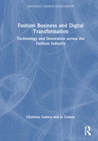 Fashion Business and Digital Transformation: Technology and Innovation across the Fashion Industry (Mastering Fashion Management) 1032428503 Book Cover