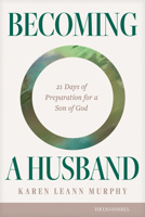 Becoming a Husband: 21 Days of Preparation for a Son of God 1646072057 Book Cover