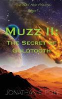 Muzz II: The Secret of Goldtooth 1546528598 Book Cover