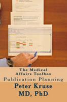 The Medical Affairs Toolbox: Publication Planning 1544254180 Book Cover